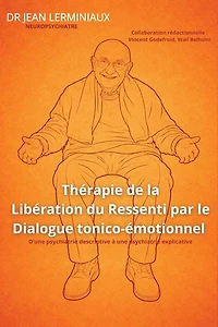Thérapie de la Libération du Ressenti par le Dialogue tonico-émotionnel: D'une psychiatrie descriptive à une psychiatrie explicative
