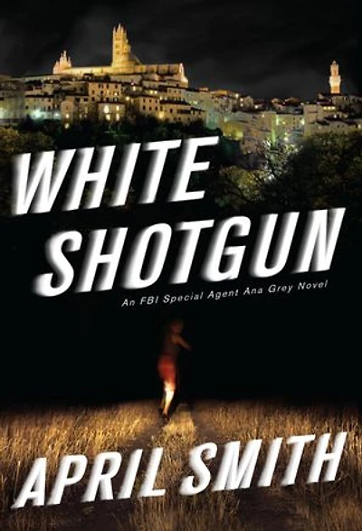 White Shotgun: An Fbi Special Agent Ana Grey Novel