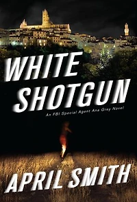White Shotgun: An Fbi Special Agent Ana Grey Novel