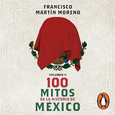 100 mitos de la historia de México 2