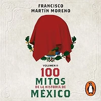 100 mitos de la historia de México 2