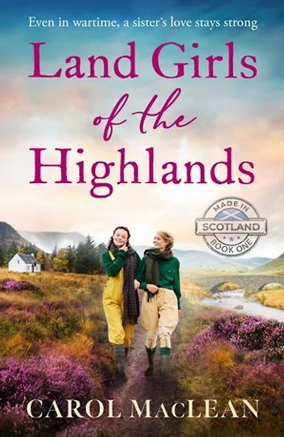 Land Girls of the Highlands: A captivating, romantic World War Two saga set rolling hills Scotland