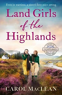 Land Girls of the Highlands: A captivating, romantic World War Two saga set rolling hills Scotland