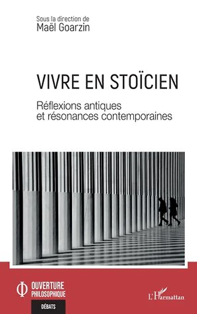 Vivre en stoïcien: Réflexions antiques et résonances contemporaines