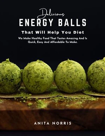 Delicious Energy Balls That Will Help You Diet We Make Healthy Food That Tastes Amazing and Is Quick Easy And Affordable To Make