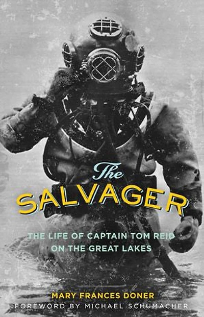 The Salvager: Life Of Captain Tom Reid On Great Lakes