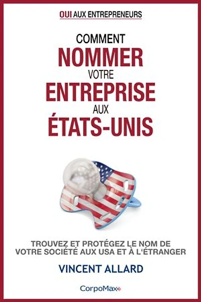 Comment nommer votre entreprise aux États-Unis: Trouvez et protégez le nom de votre société aux USA et à l’étranger