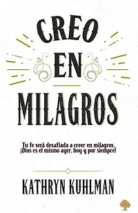 Creo en milagros: Tu fe será desafiada a creer en milagros. ¡Dios es el mismo ayer, hoy y por siempre!