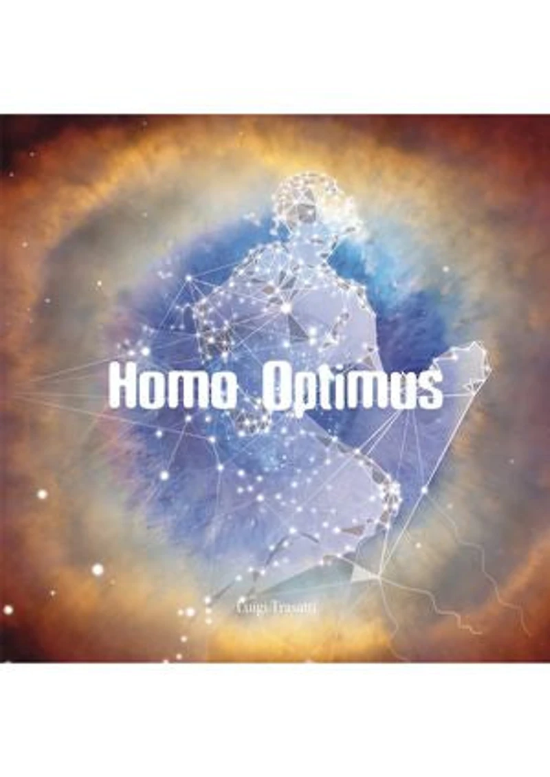 HOMO OPTIMUS: Elogio dell'Uomo, dell'Intelligenza e della Fede