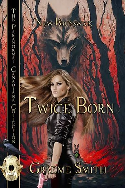 Twice Born: The Paranormal Canadiana Collection