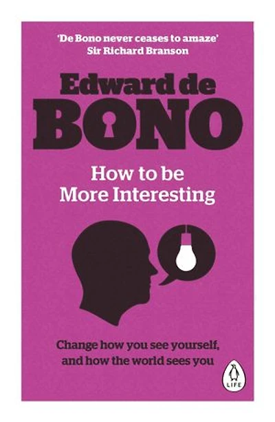 How to be More Interesting: Change how you see yourself and how the world sees you