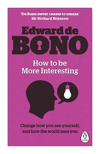 How to be More Interesting: Change how you see yourself and how the world sees you