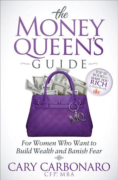 The Money Queen's Guide: For Women Who Want To Build Wealth And Banish Fear
