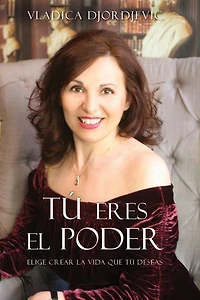 TÚ eres el PODER: Elige crear la vida que deseas (Spanish)