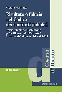 Risultato e fiducia nel Codice dei contratti pubblici: Verso un'amministrazione più efficace ed efficiente? Letture del d.lgs n. 36 del 2023