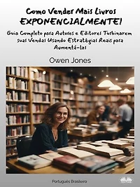 Como Vender Mais Livros EXPONENCIALMENTE!: Guia Completo Para Autores E Editores Turbinarem Vendas Usando Estratégias Reais Para Aumentá-Las
