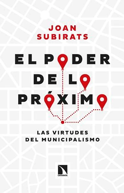 El poder de lo próximo: Las virtudes del municipalismo