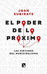 El poder de lo próximo: Las virtudes del municipalismo