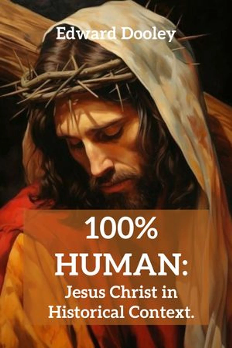 100% Human: Jesus Christ in Historical Context