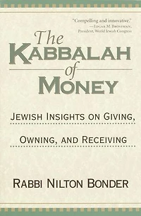 The Kabbalah of Money: Jewish Insights on Giving, Owning, and Receiving