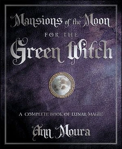 Mansions of the Moon for Green Witch: A Complete Book Lunar Magic