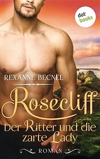 Rosecliff - Band 1: Der Ritter und die zarte Lady: Roman