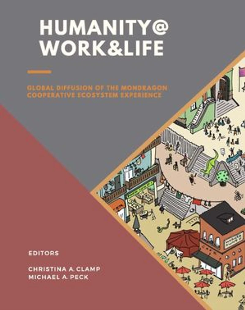 Humanity @ Work & Life: Global Diffusion of the Mondragon Cooperative Ecosystem Experience