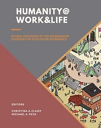 Humanity @ Work & Life: Global Diffusion of the Mondragon Cooperative Ecosystem Experience