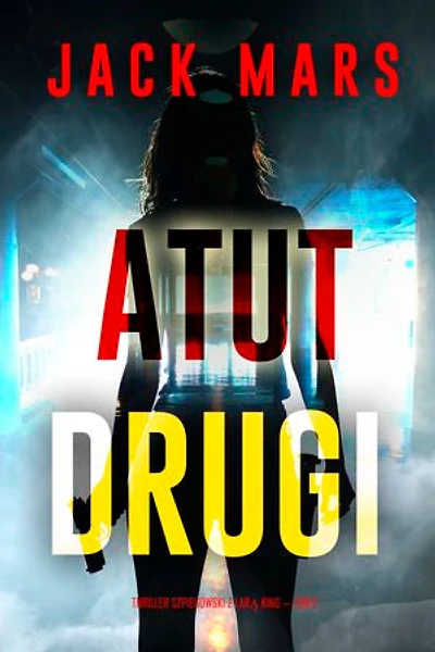 Atut drugi (Thriller szpiegowski z Larą King — Tom 2)