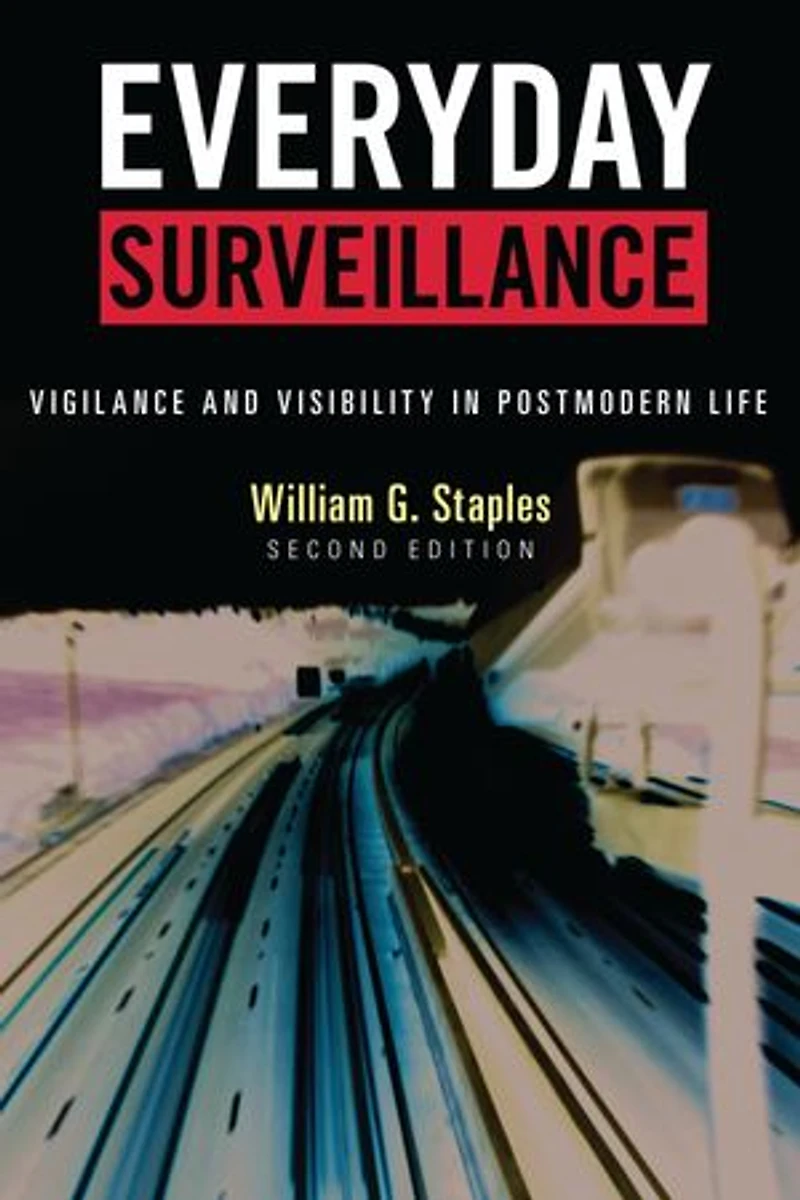 Everyday Surveillance: Vigilance And Visibility Postmodern Life