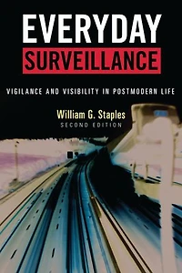 Everyday Surveillance: Vigilance And Visibility Postmodern Life