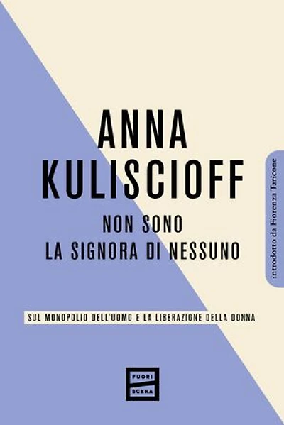 Non sono la signora di nessuno: Sul monopolio dell'uomo e la liberazione della donna