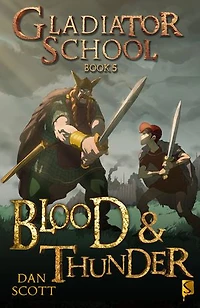 Gladiator School Book 5: Blood & Thunder