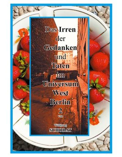 Das Irren der Gedanken und Taten im Universum West-Berlin 2