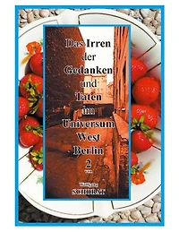 Das Irren der Gedanken und Taten im Universum West-Berlin 2