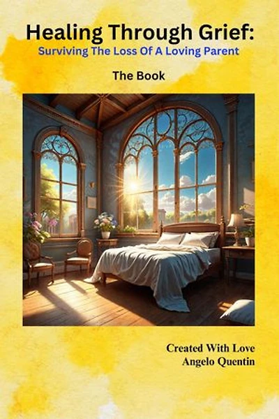 Healing Through Grief: Surviving The Loss Of A Loving Parent - The Book: Healing Through Grief: Surviving The Loss Of A Loving Parent - The Journal, #1