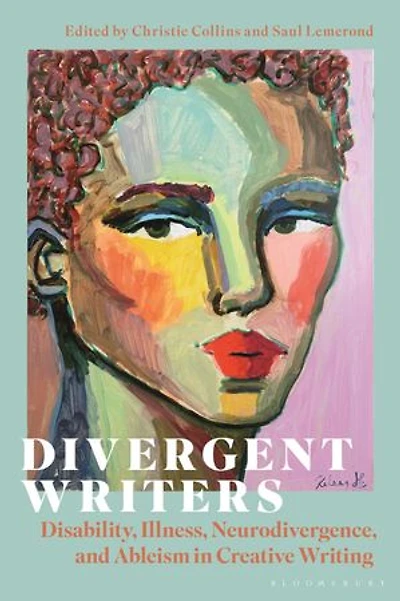 Divergent Writers: Disability, Illness, Neurodivergence, and Ableism Creative Writing