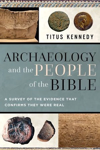 Archaeology and the People of Bible: Exploring Evidence for Historical Existence Bible Characters