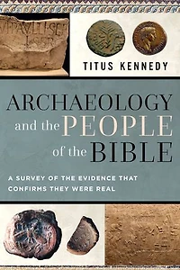 Archaeology and the People of Bible: Exploring Evidence for Historical Existence Bible Characters