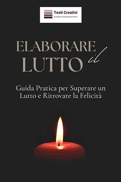 Elaborare il Lutto: Guida Pratica per Superare un Lutto e Ritrovare la Felicità