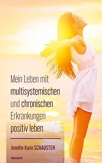Living my life positively with multisystemic and chronic illnesses