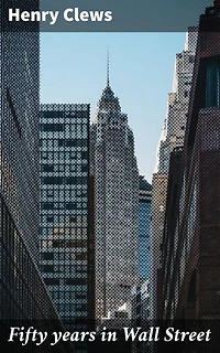 Fifty years in Wall Street: Enriched edition. Insights into Financial History and Investment Strategies on Wall Street