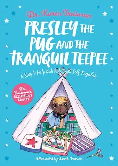 Presley the Pug and Tranquil Teepee: A Story to Help Kids Relax Self-Regulate