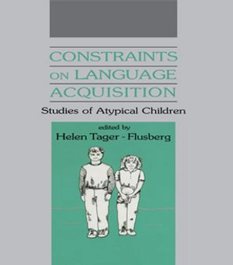 Constraints on Language Acquisition: Studies of Atypical Children