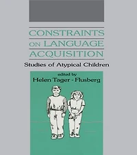 Constraints on Language Acquisition: Studies of Atypical Children