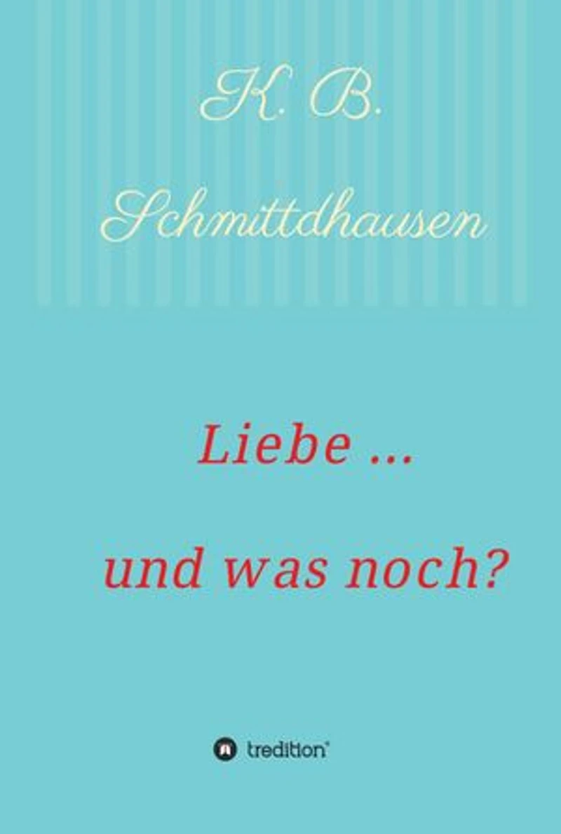 Liebe ... und was noch?