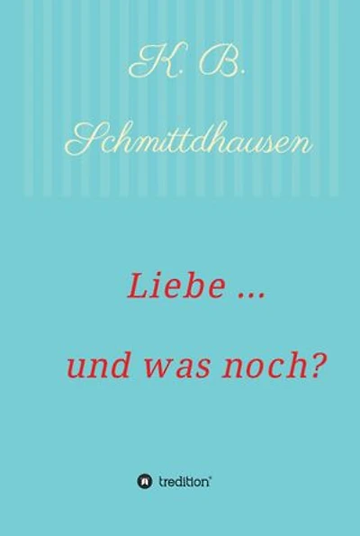 Liebe ... und was noch?