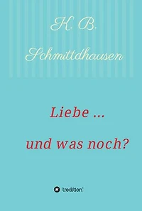 Liebe ... und was noch?