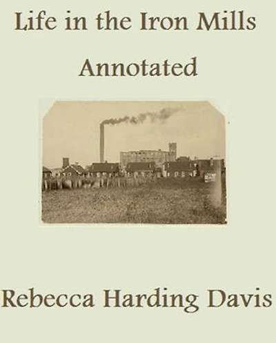 Life in the Iron-Mills; or