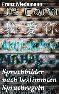 Sprachbilder nach bestimmten Sprachregeln: Ein einfaches und praktisches Hilfsbuch für den deutschen Sprachunterricht in der Volksschule